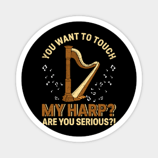 Harp Player Musician Harpist You Want To Touch My Harp Magnet